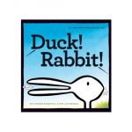 Duck! Rabbit! by Amy Krouse Rosenthal & Tom Lichtenheld