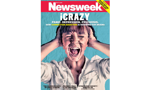 Newsweek i-CRAZY. Panic. Addiction. Psychosis.