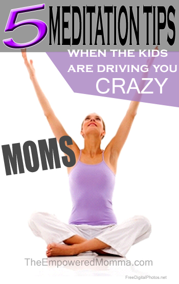 5-Meditation-tips-for-moms-when-the-kids-are-driving-you-crazy