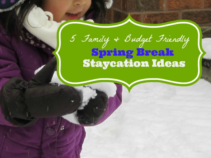 Spring-Break-Staycation-Ideas Spring-Break-Staycation-Ideas