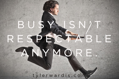Busy isn't respectable anymore
