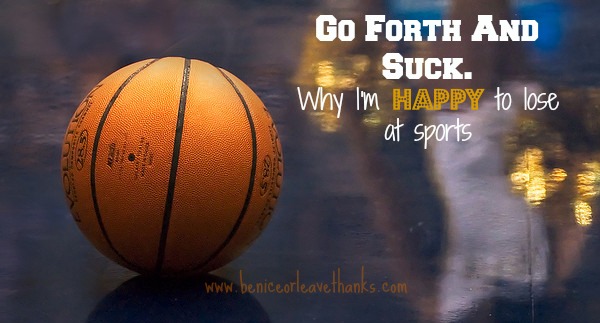 Go-Forth-and-Suck.-Why-Im-Happy-to-Lose-at-Sports.jpg Go-Forth-and-Suck.-Why-Im-Happy-to-Lose-at-Sports.jpg