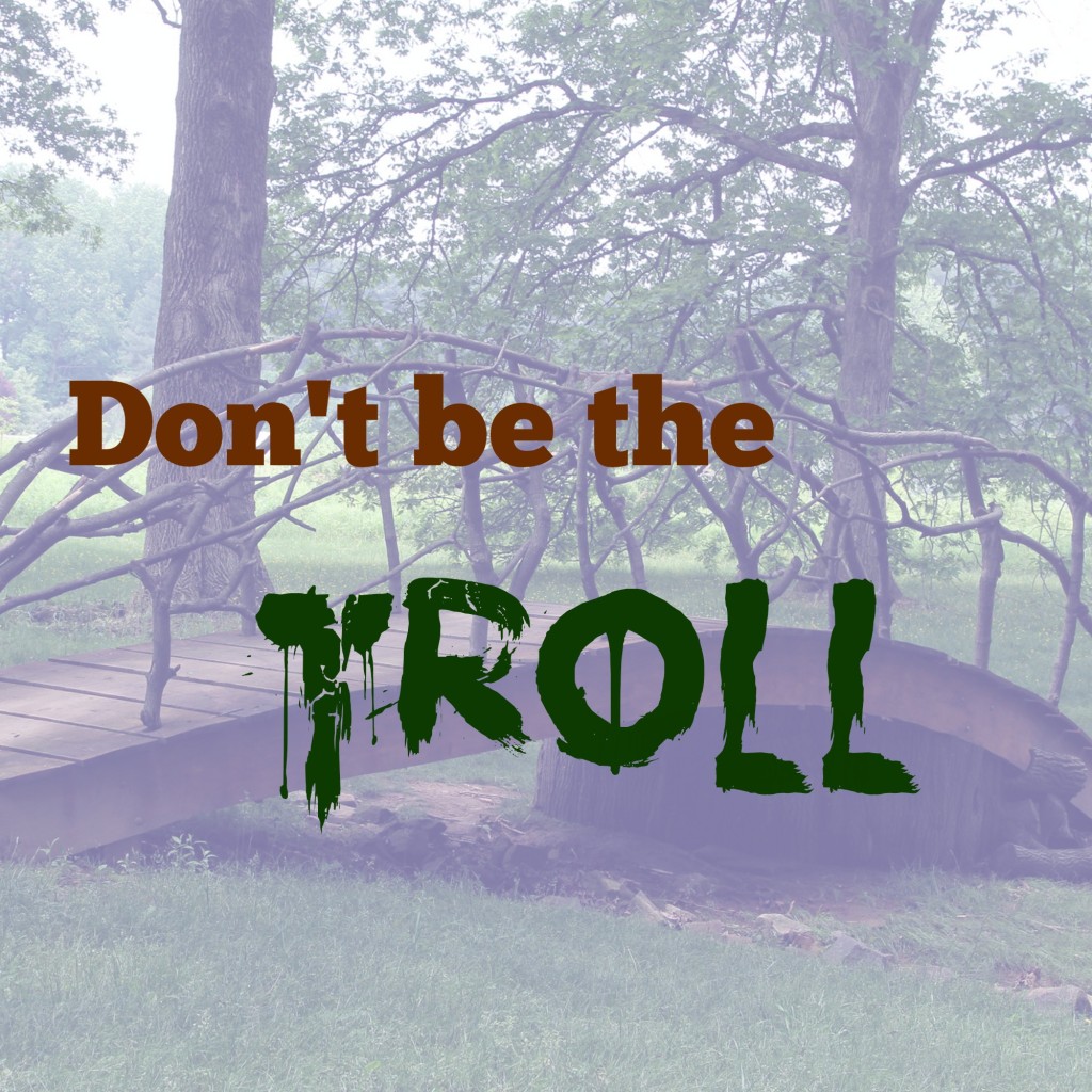 dont-be-the-troll-1024x1024