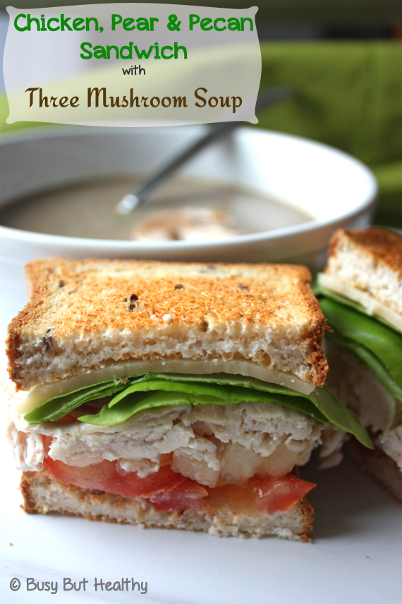 Chicken-Pear-Pecan-Sandwich-with-Three-Mushroom-Soup_main Chicken-Pear-Pecan-Sandwich-with-Three-Mushroom-Soup_main