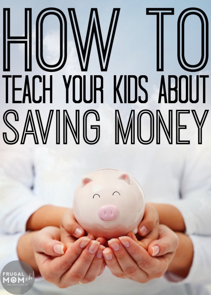 How-to-Teach-Your-Kids-about-Saving-Money How-to-Teach-Your-Kids-about-Saving-Money