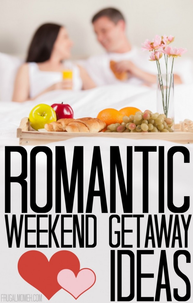 Romantic-Weekend-Getaway-Ideas Romantic-Weekend-Getaway-Ideas