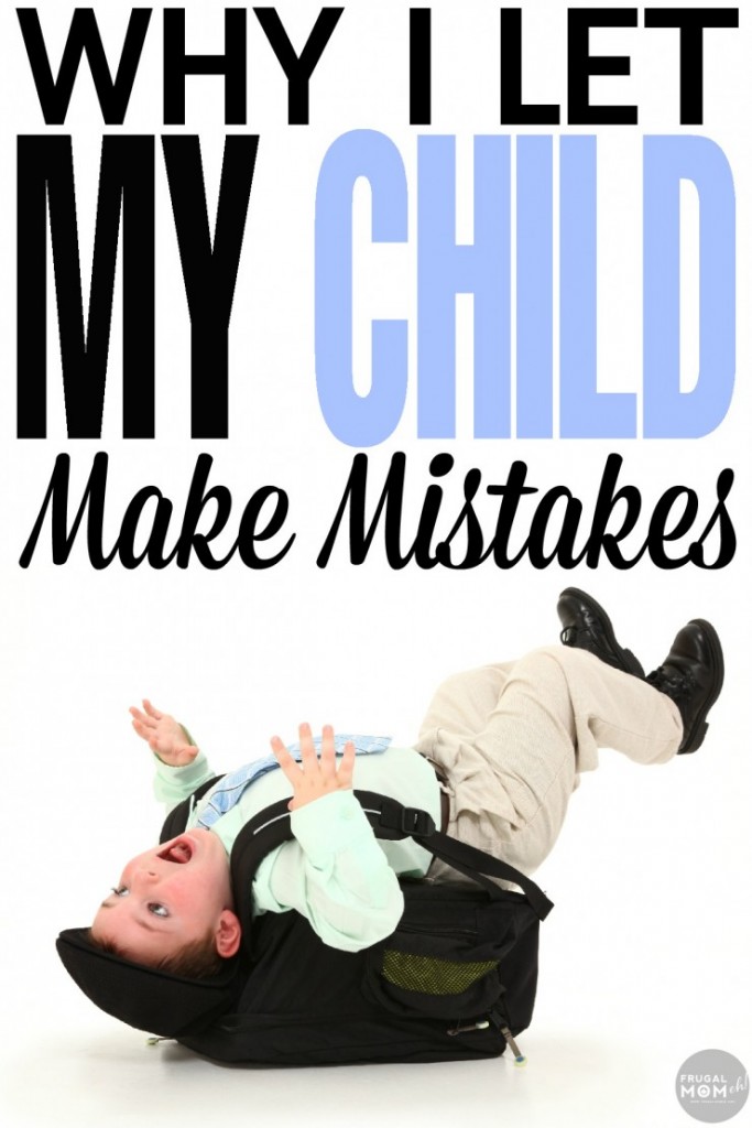 Why-I-Let-My-Child-Make-Mistakes Why-I-Let-My-Child-Make-Mistakes