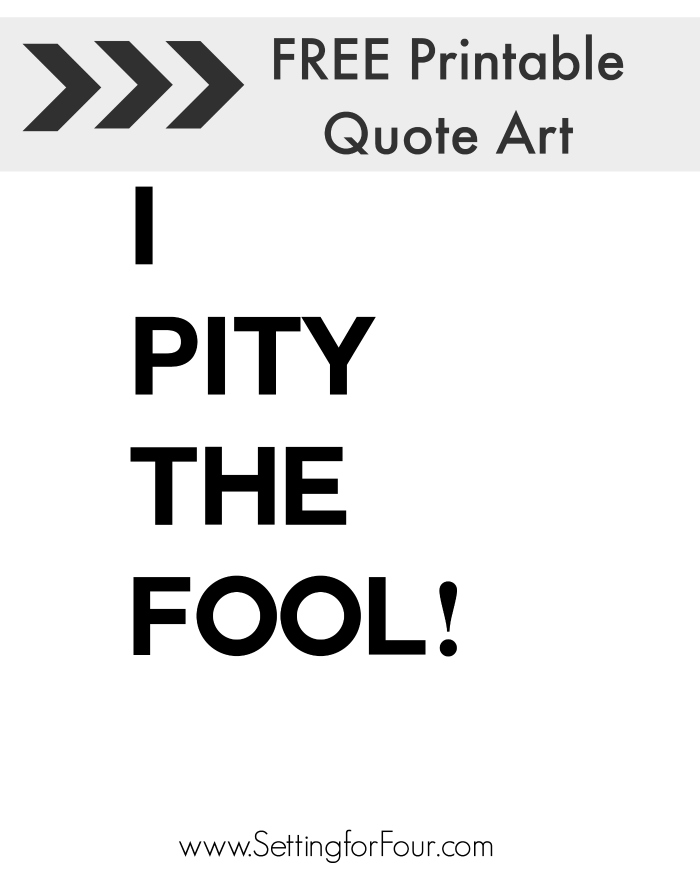 I-pity-the-fool-free-printable-quote-art-diy1