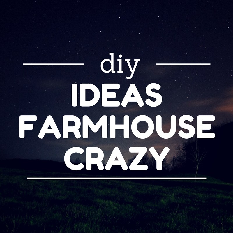 diy-ideas-farmhouse-crazy
