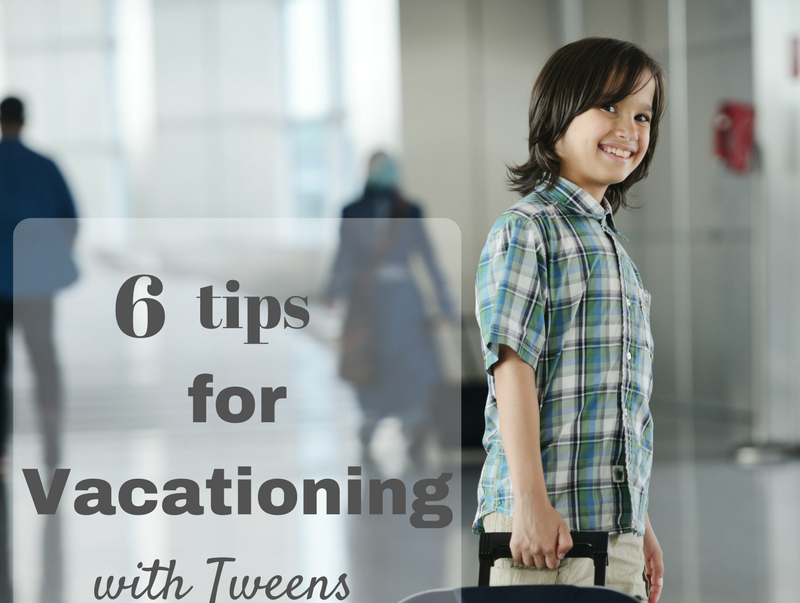 tips for vacationing with tweens
