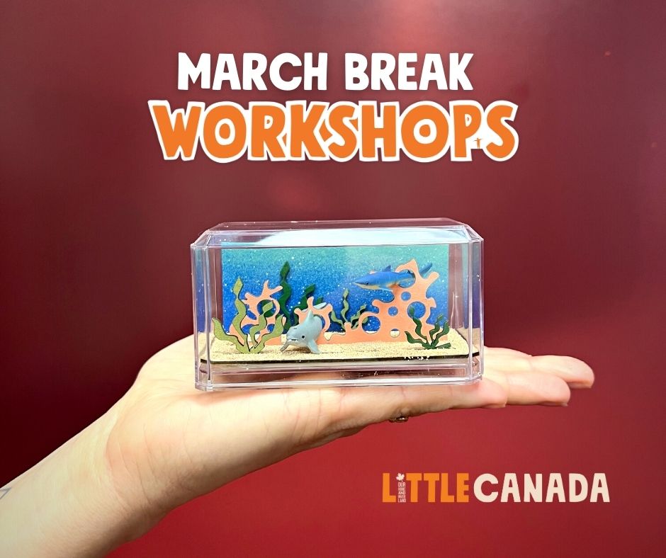 Little Canada March Break Workshops - SavvyMom