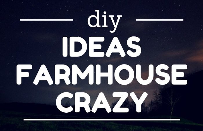 diy-ideas-farmhouse-crazy