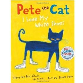 Pete The Cat: I Love My White Shoes (Eric Litwin)