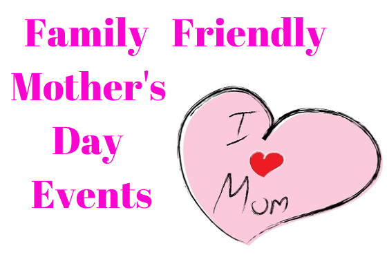Family-Friendly-Mothers-Day-Events-1