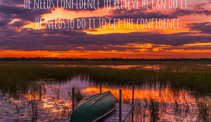 He-needs-confidence-to-believe-he-can-do
