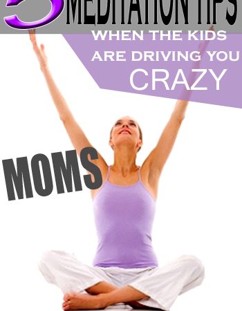 5-Meditation-tips-for-moms-when-the-kids-are-driving-you-crazy