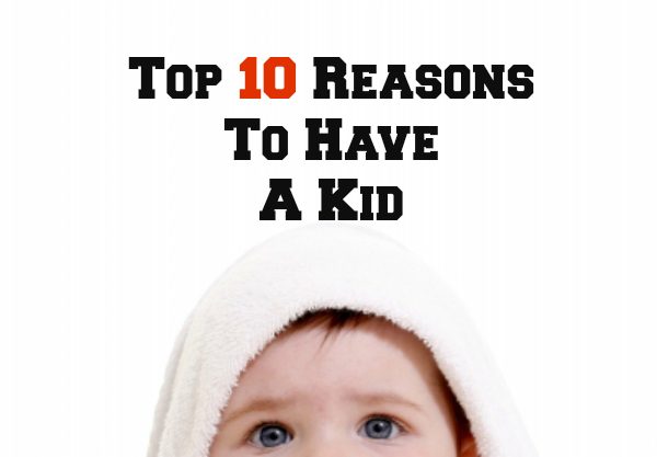 top-10-reasons-to-have-a-kid