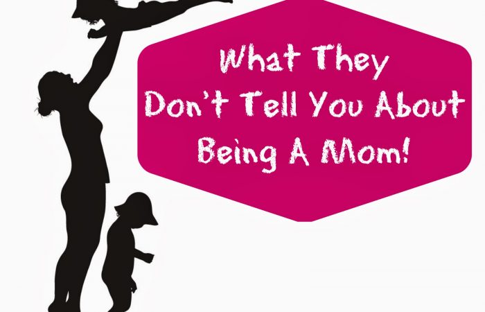 whattheydonttellyouaboutbeingamom