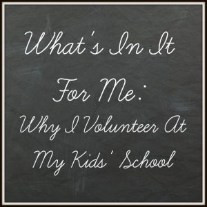 WhyIVolunteerAtMyKidsSchool
