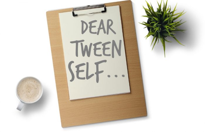 If I could go back in time, this is what I would tell my tween self