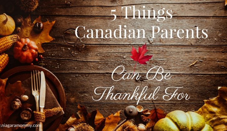 5 Things Canadian Parents Can Be Thankful For