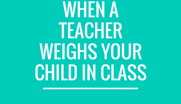 when-a-teacher-weighs-your-child-in-class