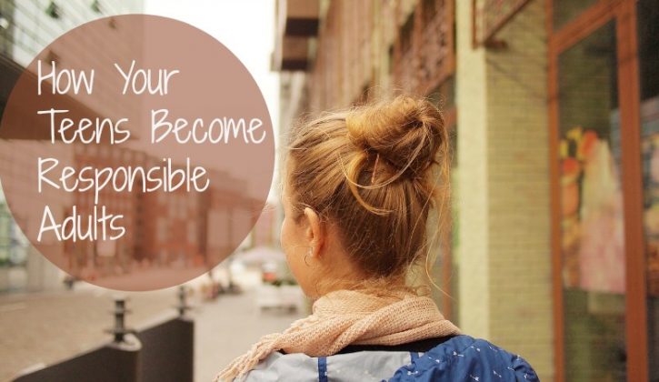 how-your-teens-become-responsible-adults