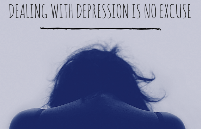 dealing-with-depression-is-no-excuse