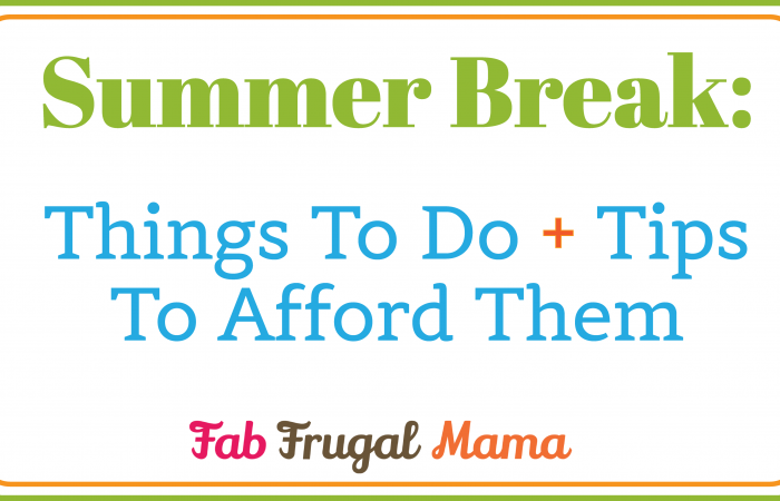 Summer Break- Things To Do + Tips To Afford Them